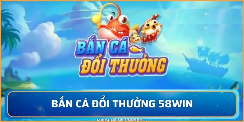 bắn cá đổi thưởng