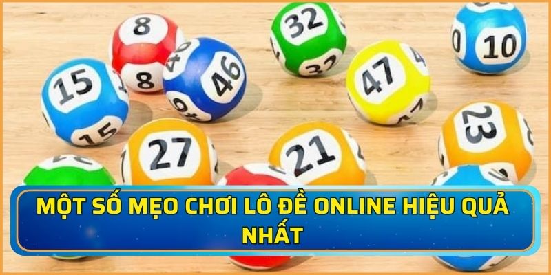 Một số mẹo chơi lô đề online hiệu quả nhất