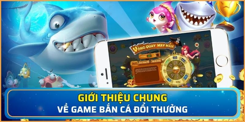 Trò chơi bắn cá đổi thưởng trở nên nổi tiếng